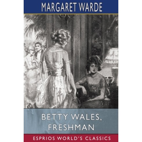Betty Wales Freshman (Esprios Classics) Paperback, Blurb, English, 9781034800958