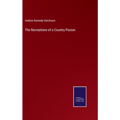 (영문도서) The Recreations of a Country Parson Hardcover, Salzwasser-Verlag, English, 9783375066499