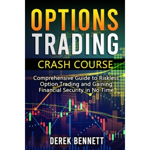 Option Trading Crash Course: Comprehensive Guide to Riskless Option Trading and Gaining Financial Se... Paperback, Independently Published, English, 9798713832490