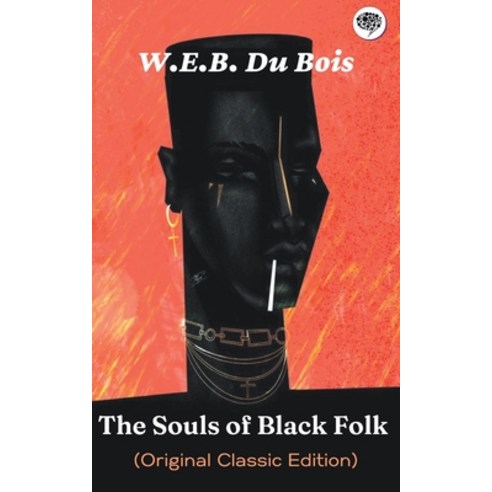 (영문도서) The Souls of Black Folk (Original Classic Edition) Paperback, Grapevine India, English, 9789357000888