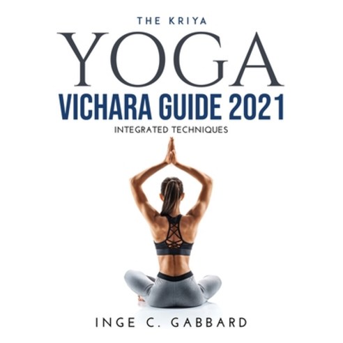 (영문도서) The Kriya Yoga Vichara Guide 2021: Integrated Techniques Paperback, Inge C. Gabbard, English, 9788954921879