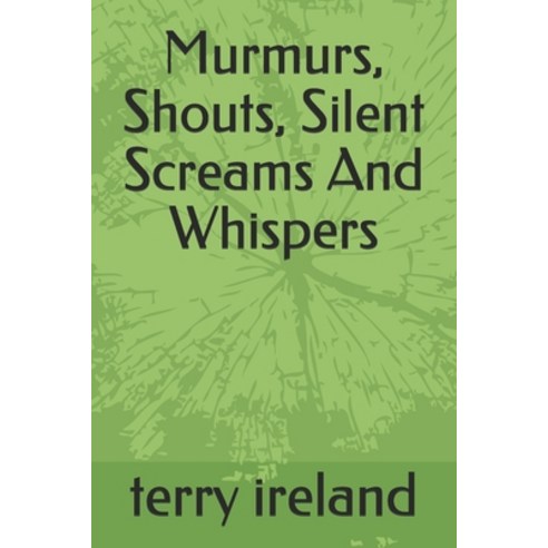 Murmurs Shouts Silent Screams And Whispers Paperback, Independently Published