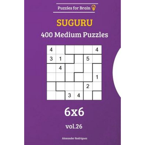 (영문도서) Puzzles for Brain - Suguru 400 Medium Puzzles 6x6 vol. 26 Paperback, Createspace Independent Pub..., English, 9781729776070