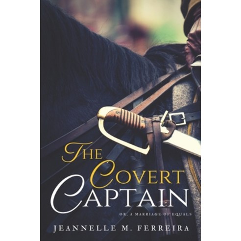 (영문도서) The Covert Captain: Or A Marriage of Equals Paperback, Independently Published, English, 9781980571469