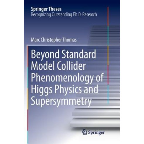 Beyond Standard Model Collider Phenomenology of Higgs Physics and Supersymmetry, Springer