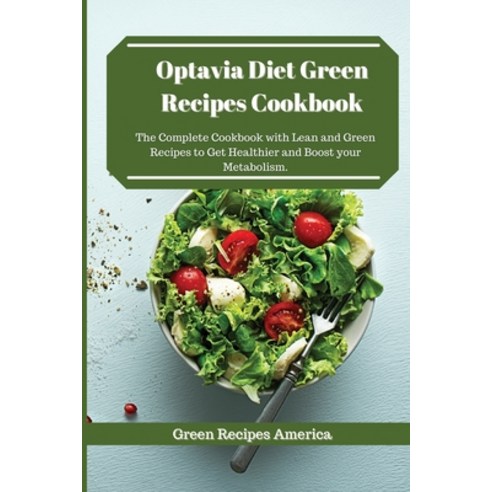 Optavia Diet Green Recipes Cookbook: The Complete Cookbook with Lean and Green Recipes to Get Health... Paperback, Green Recipes America, English, 9781801456760