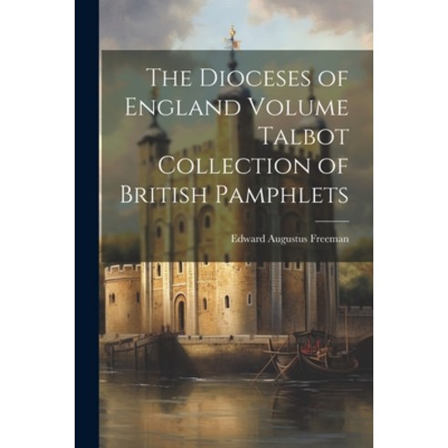 (영문도서) The Dioceses of England Volume Talbot Collection of British Pamphlets Paperback, Legare Street Press, English, 9781022737013