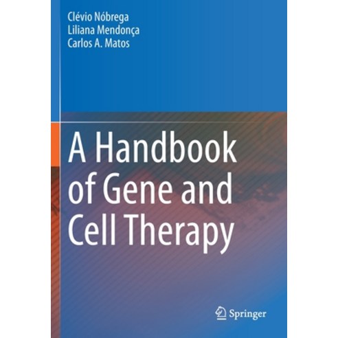 (영문도서) A Handbook of Gene and Cell Therapy Paperback, Springer, English, 9783030413354