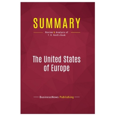 (영문도서) Summary: The United States of Europe: Review and Analysis of T. R. Reid''s Book Paperback, Political Book Summaries, English, 9782512004554