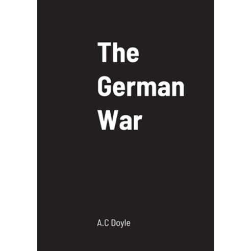 (영문도서) The German War Paperback, Lulu.com, English, 9781458331564