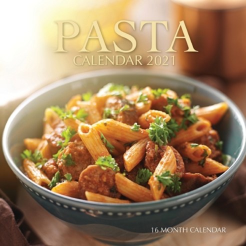 Pasta Calendar 2021: 16 Month Calendar Paperback, Independently Published