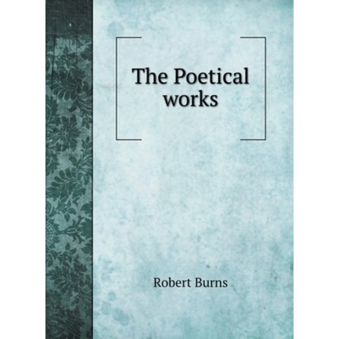 The Poetical works of Robert Burns Hardcover, Book on Demand Ltd.