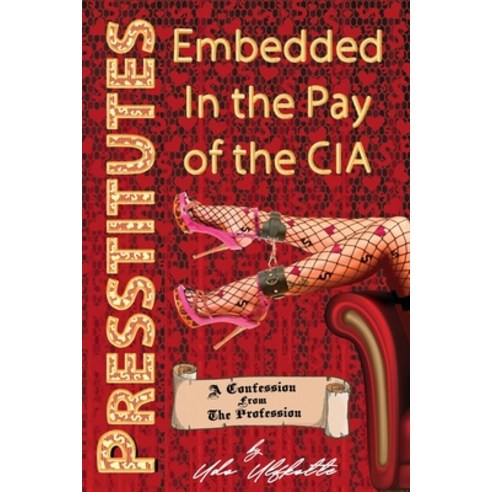 (영문도서) Presstitutes Embedded in the Pay of the CIA: A Confession from the Profession Paperback, Progressive Press, English, 9781615770175