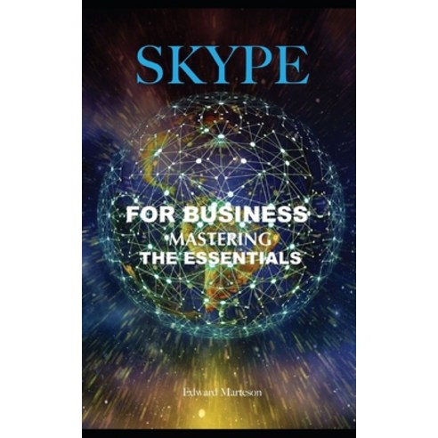 Skype for Business: Mastering the Essentials Paperback, Independently Published