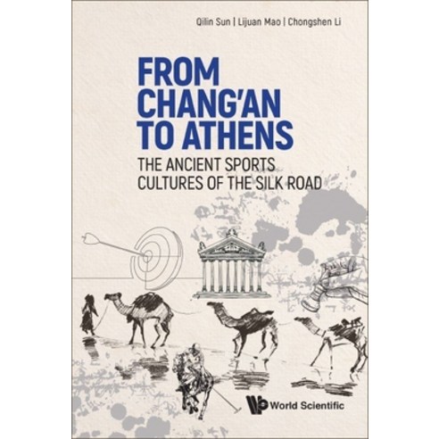 (영문도서) From Chang''an to Athens: The Ancient Sports Cultures of the Silk Road Hardcover, World Scientific Publishing..., English, 9789811272059