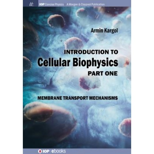 (영문도서) Introduction to Cellular Biophysics Volume 1: Membrane Transport Mechanisms Hardcover, Iop Concise Physics