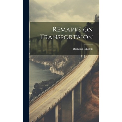 (영문도서) Remarks on Transportaion Hardcover, Legare Street Press, English, 9781020878466