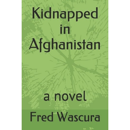 (영문도서) Kidnapped in Afghanistan Paperback, Independently Published, English, 9781790765492