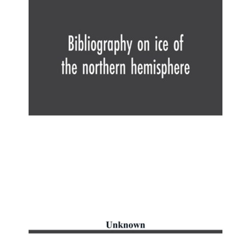 Bibliography on ice of the northern hemisphere Paperback, Alpha Edition