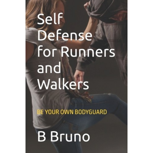 (영문도서) Self Defense for Runners and Walkers: Powerful Self Learning Moves to Use for Your Protection Paperback, Independently Published, English, 9798388372376