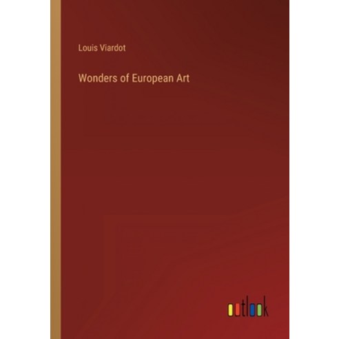 (영문도서) Wonders of European Art Paperback, Outlook Verlag, English, 9783368141141