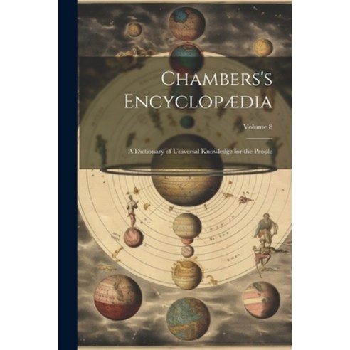 (영문도서) Chambers''s Encyclopædia: A Dictionary of Universal Knowledge for the People; Volume 8 Paperback, Legare Street Press, English, 9781021399175