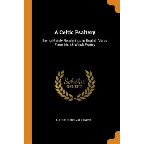 (영문도서) A Celtic Psaltery: Being Mainly Renderings in English Verse from Irish & Welsh Poetry Paperback, Franklin Classics Trade Press, 9780343682521