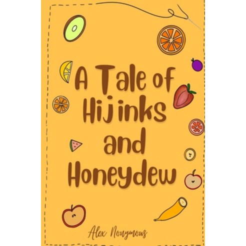 (영문도서) A Tale of Hijinks & Honeydew Paperback, Independently Published, English, 9798393963224