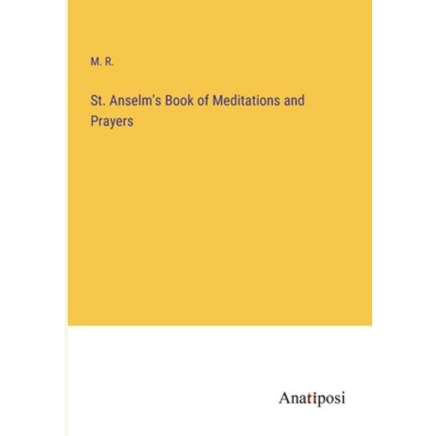 (영문도서) St. Anselm''s Book of Meditations and Prayers Paperback, Anatiposi Verlag, English, 9783382182748