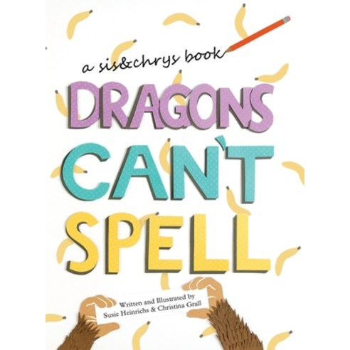 Dragons Can''t Spell Hardcover, FriesenPress, English, 9781525556647
