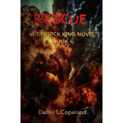 (영문도서) Rescue: A Derrick King Novel book 4 Paperback, Daniel Loran Copeland, English, 9781734874686