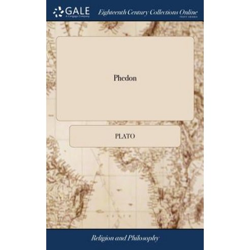 (영문도서) Phedon: Or a Dialogue of the Immortality of the Soul. From Plato Hardcover, Gale Ecco, Print Editions, English, 9781379294153