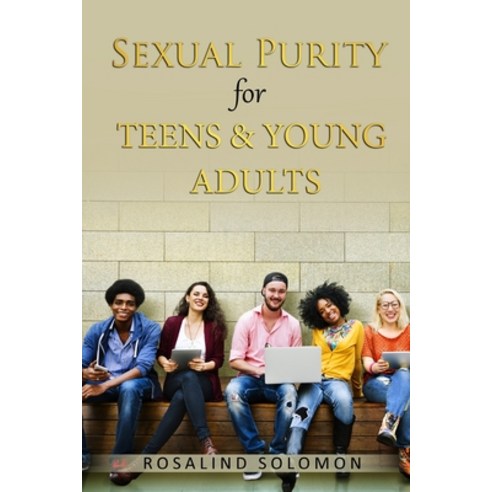 Sexual Purity for Teens & Young Adults Paperback, Independently Published