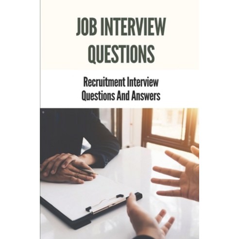 (영문도서) Job Interview Questions: Recruitment Interview Questions And Answers: Common Job Interview Qu... Paperback, Independently Published, English, 9798542447353