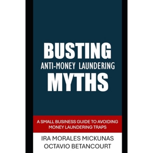 (영문도서) Busting AML Myths: Guide for Small Businesses Paperback, Independently Published, English, 9798313953311