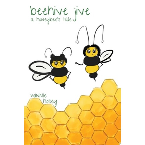 beehive jive: a honeybee''s tale Paperback, Winnie Hosey