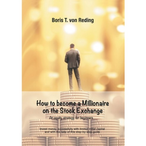 How to become a Millionaire on the Stock Exchange: Invest money successfully with limited initial ca... Paperback, Tredition Gmbh, English, 9783347303638
