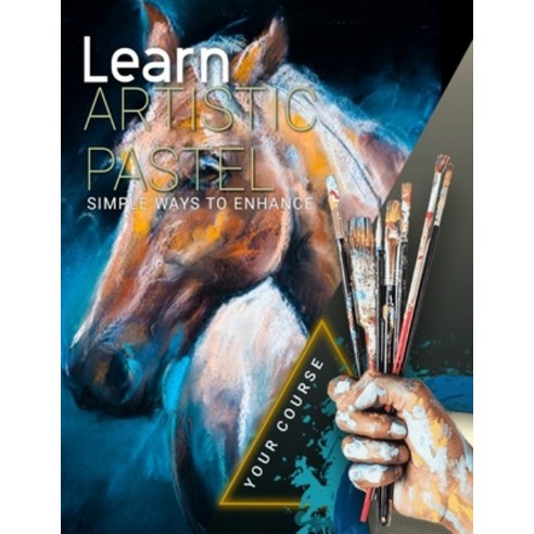 (영문도서) Learn Artistic Pastel Simple Ways To Enhance Your Course Paperback, Independently Published, English, 9798795131818