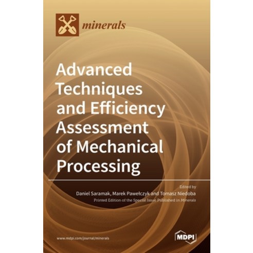 (영문도서) Advanced Techniques and Efficiency Assessment of Mechanical Processing Hardcover, Mdpi AG, English, 9783036528755