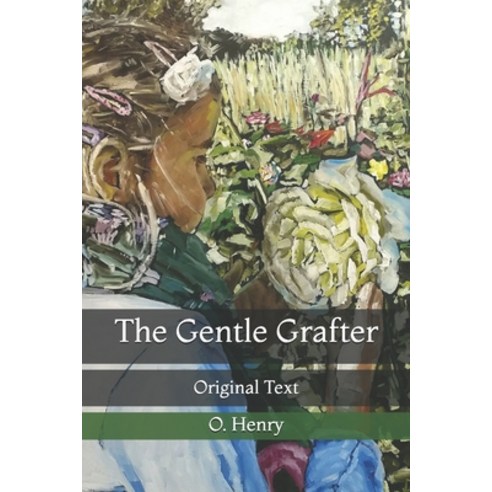 The Gentle Grafter: Original Text Paperback, Independently Published, English, 9798724721059
