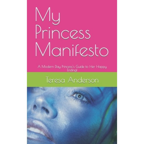 (영문도서) My Princess Manifesto: A Modern Day Princess''s Guide to Her Happy Ending! Paperback, Independently Published, English, 9798872598374