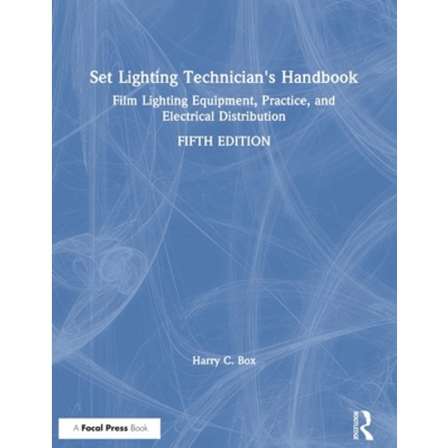 Set Lighting Technician''s Handbook: Film Lighting Equipment Practice and Electrical Distribution Hardcover, Routledge