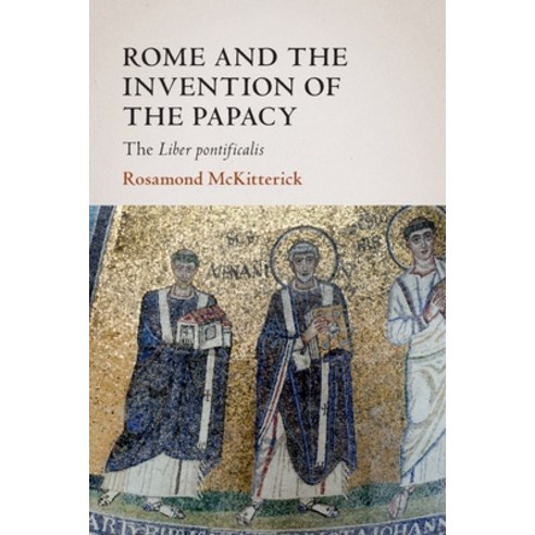 (영문도서) Rome and the Invention of the Papacy Paperback, Cambridge University Press, English, 9781108819237