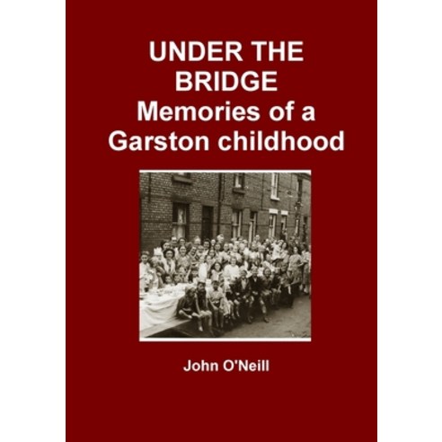 (영문도서) Under the Bridge: Memories of a Garston childhood Paperback, Lulu.com, English, 9781446647424