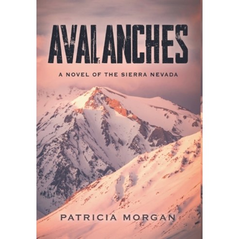 (영문도서) Avalanches: A Novel of the Sierra Nevada Hardcover, Writers Republic LLC, English, 9781637286159