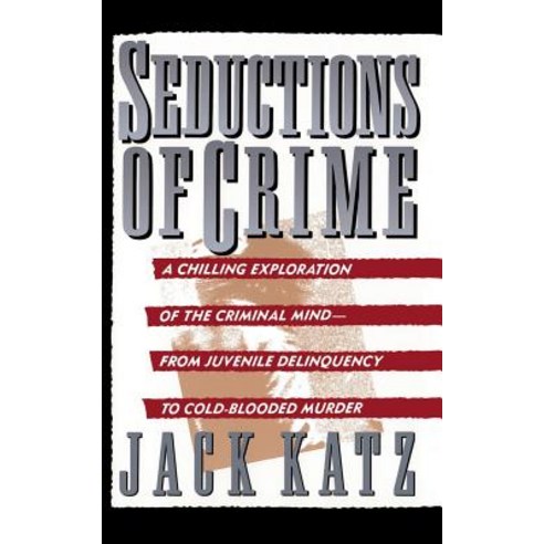 Seductions of Crime: Moral and Sensual Attractions in Doing Evil Paperback, Basic Books, English, 9780465076161