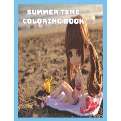 Summer Time Coloring Book: For Kids Beach Life and Summer-Themed Coloring Pages For Kids Ages 4-10 Paperback, Independently Published, English, 9798745123917
