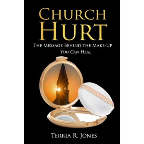Church Hurt-The Message Behind the Makeup: You Can Heal Paperback, Independently Published, English, 9798688130898