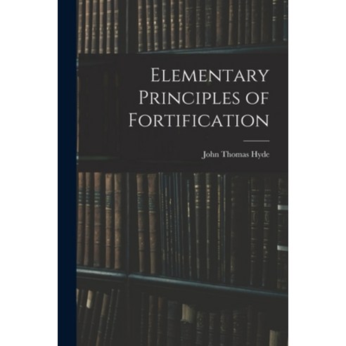 (영문도서) Elementary Principles of Fortification Paperback, Legare Street Press, English, 9781017123647