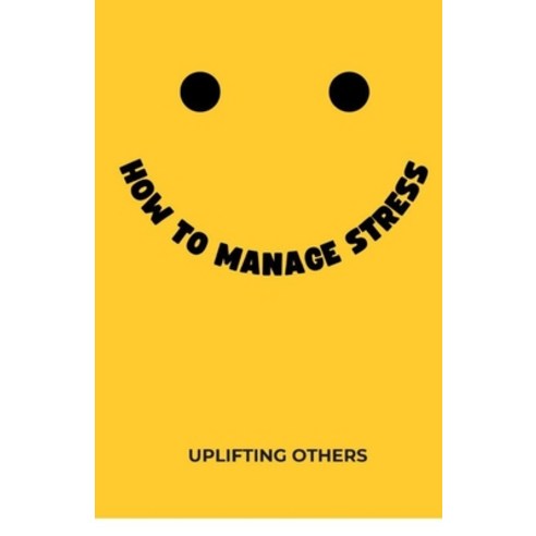 (영문도서) How To Manage Stress Paperback, Independently Published, English, 9798864302613